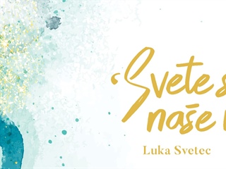 Svete so naše reči, Luka Svetec